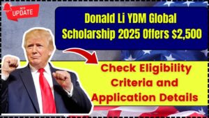 Donald Li YDM Global Scholarship 2025 Offers $2,500