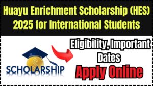 Huayu Enrichment Scholarship (HES) 2025 for International Students