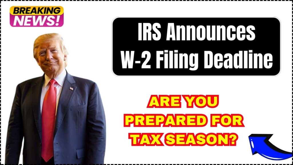 IRS Announces W-2 Filing Deadline – Are You Prepared For Tax Season? 1 IRS Announces W-2 Filing Deadline
