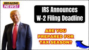 IRS Announces W-2 Filing Deadline