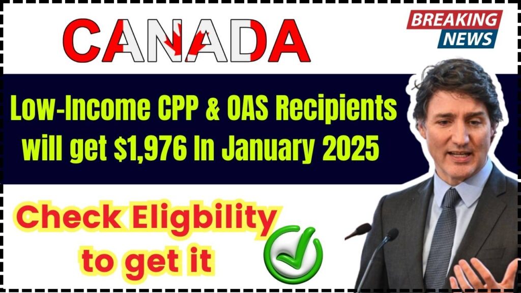 Low-Income CPP & OAS Recipients will get $1,976 In January 2025 – Check Eligibility to Get it, Payment Date 1 Low-Income CPP & OAS Recipients will get $1,976 In January 2025