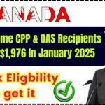 Low-Income CPP & OAS Recipients will get $1,976 In January 2025