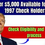 Over $5,000 Available for Pre-1997 Check Holders