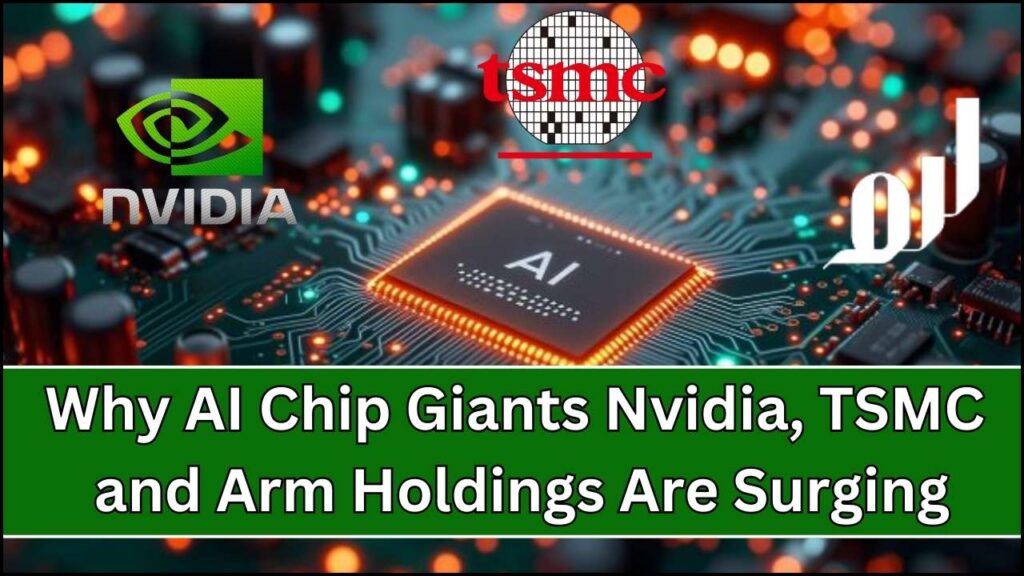 Why are AI chip giants Nvidia, TSMC, and Arm Holdings growing so fast?