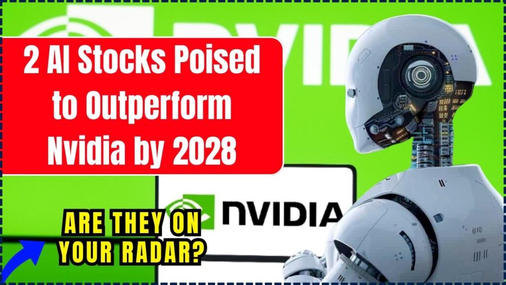 2 AI Stocks Poised to Outperform Nvidia by 2028 – Are They on Your Radar? 1 2 AI Stocks Poised to Outperform Nvidia by 2028