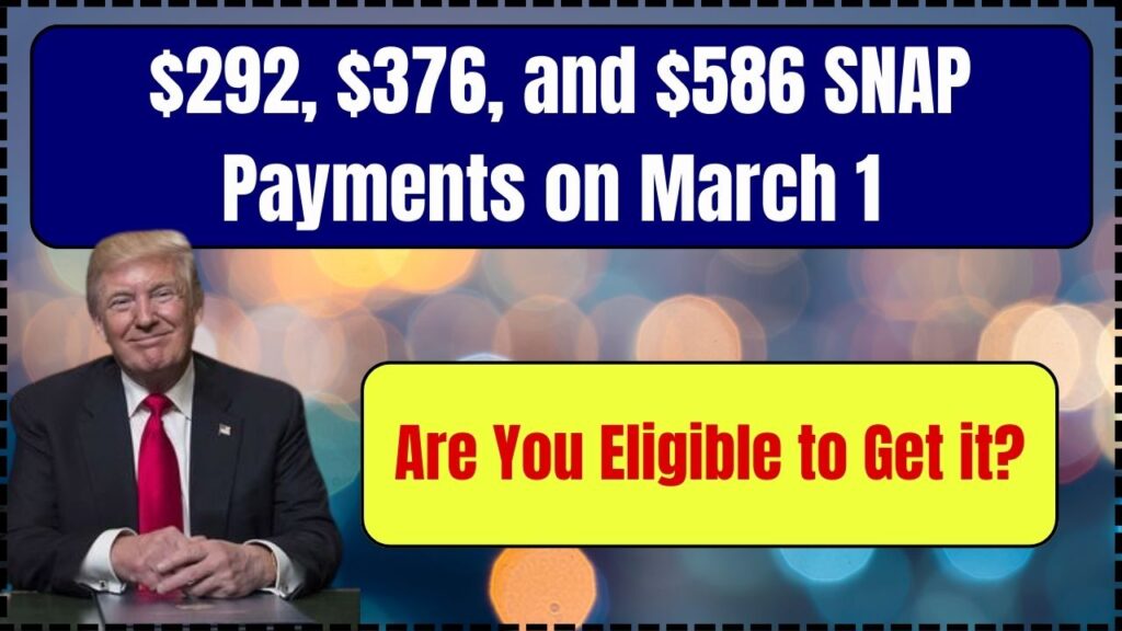 $292, $376, and $586 SNAP Payments on March 1 – Are You Eligible to Get it? 1 $292, $376, and $586 SNAP Payments on March 1