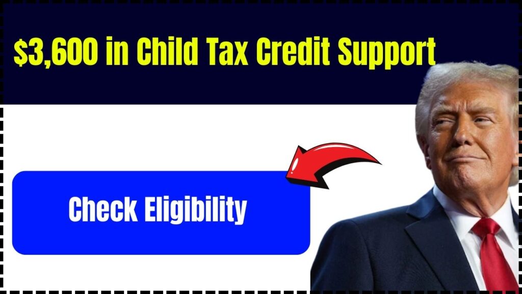 $3,600 in Child Tax Credit Support – Only These Families Will Get It! Check Eligibility 1 $3,600 in Child Tax Credit Support