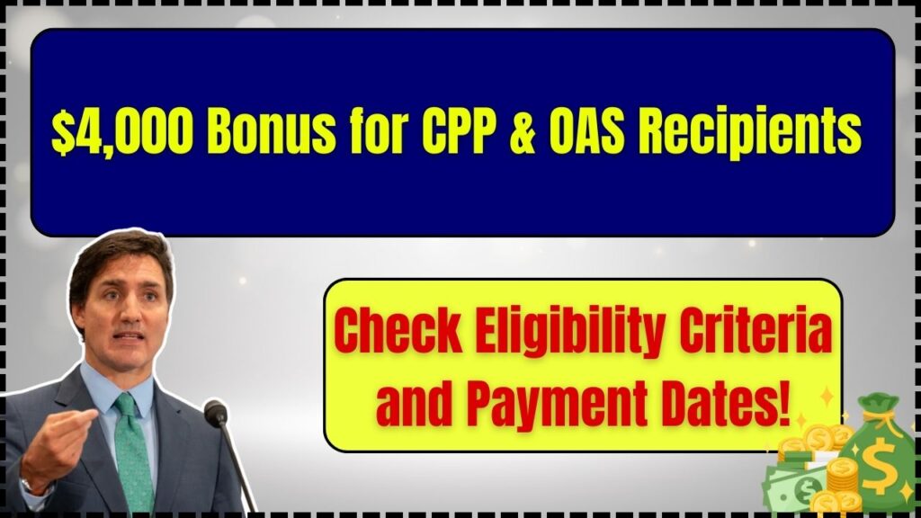 $4,000 Bonus for CPP & OAS Recipients – Check Eligibility Criteria and Payment Dates! 1 $4,000 Bonus for CPP & OAS Recipients