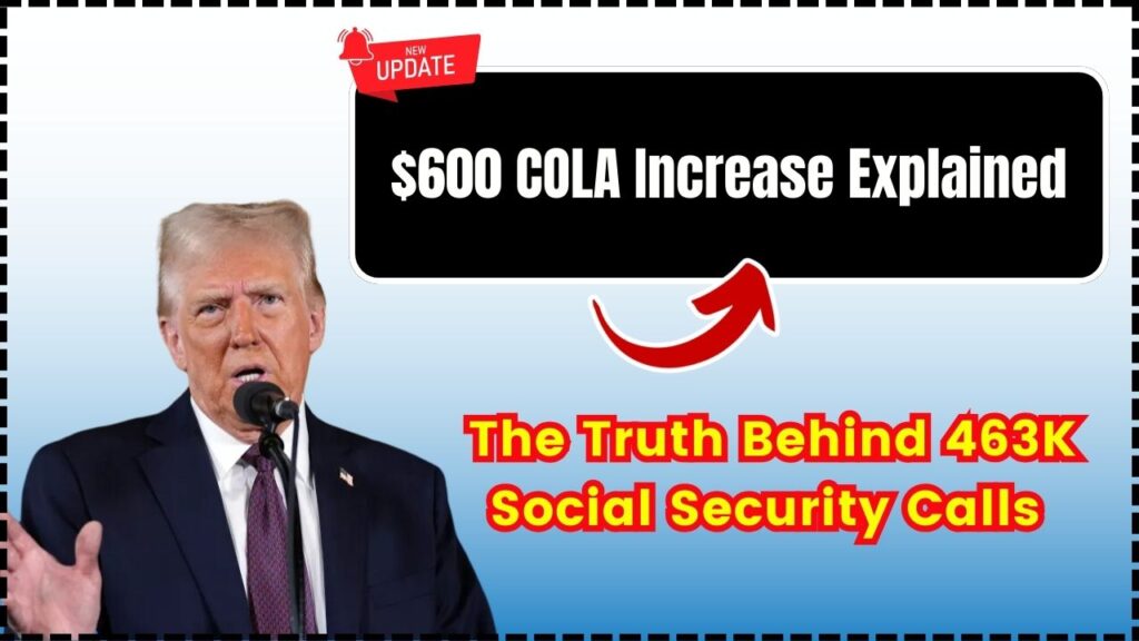 $600 COLA Increase Explained – The Truth Behind 463K Social Security Calls! 1 $600 COLA Increase Explained
