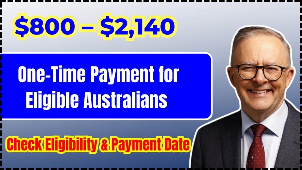 $800 – $2,140 One-Time Payment for Eligible Australians - Check Eligibility & Payment Date 1 $800 – $2,140 One-Time Payment for Eligible Australians