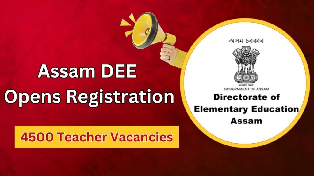 Assam DEE Opens Registration for 4500 Teacher Vacancies – Check Eligibility & Apply! 1 Assam DEE