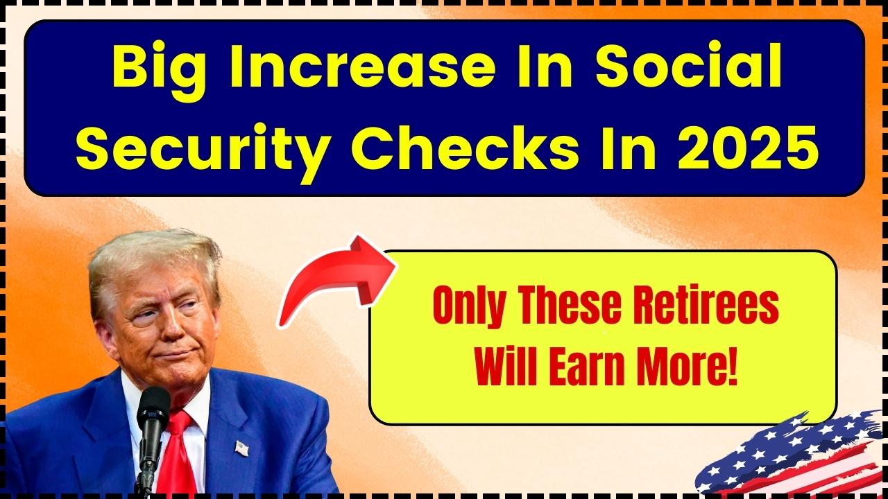 2025 Social Security Boost: Which Retirees Will See Increased Checks? Find Out Here!