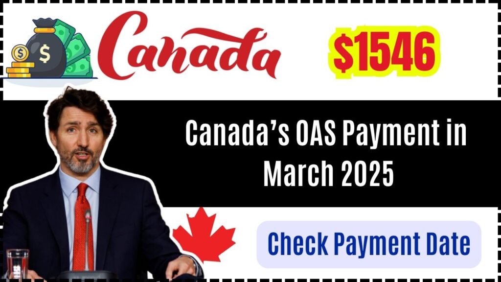 Canada’s $1546 OAS Payment in March 2025 – Only These People Qualify! Check Payment Date 1 Canada’s $1546 OAS Payment in March 2025