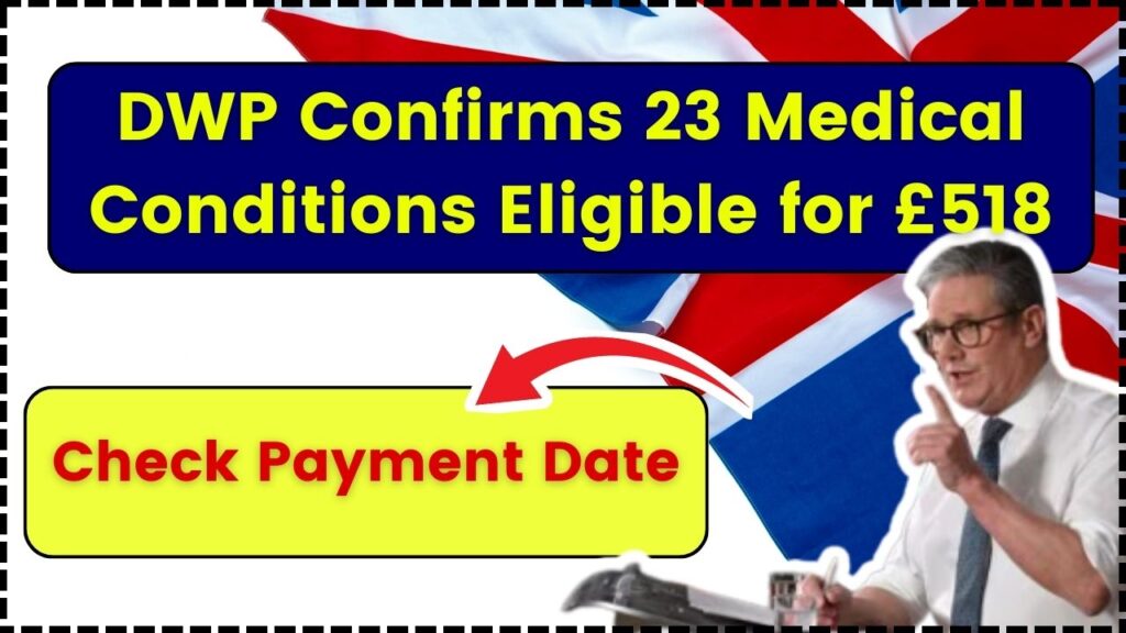 DWP Confirms 23 Medical Conditions Eligible for £518 – Will you get it? Check Payment Date 1 DWP Confirms 23 Medical Conditions Eligible for £518
