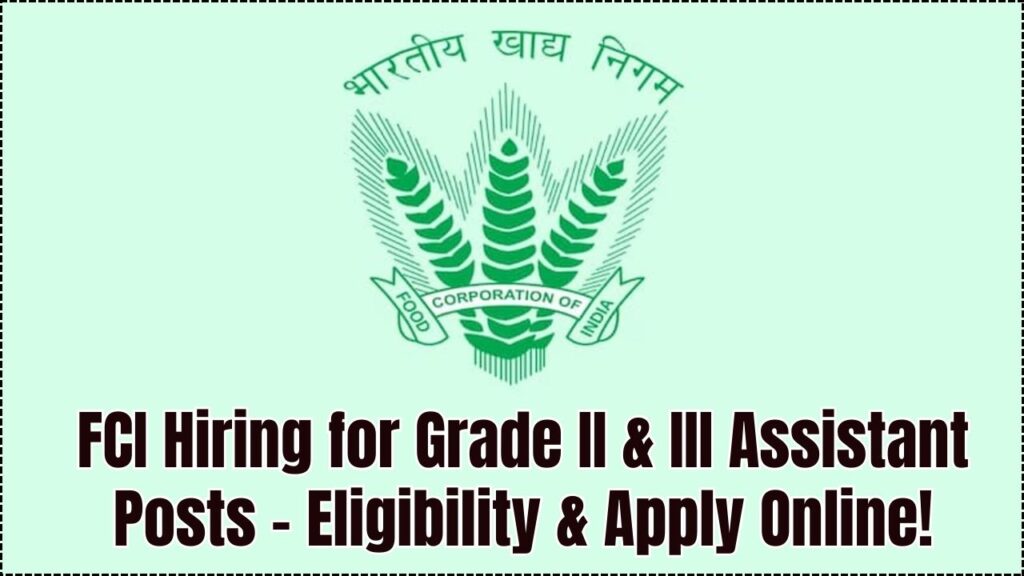 FCI Hiring for Grade II & III Assistant Posts – Check Eligibility & Apply Online! 1 FCI Hiring for Grade II & III Assistant Posts