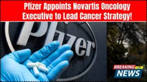 Pfizer Appoints Novartis Oncology Executive to Lead Cancer Strategy