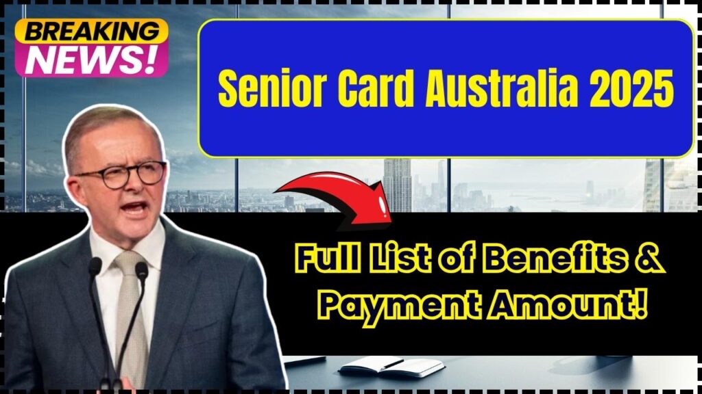 Senior Card Australia 2025 – Full List of Benefits & Payment Amount! 1 Senior Card Australia 2025