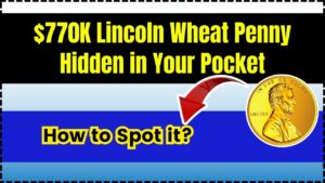 $770K Lincoln Wheat Penny Hidden in Your Pocket