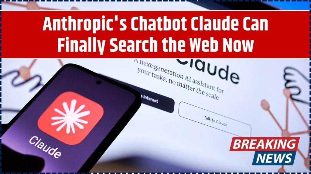 Anthropic's Chatbot Claude Can Finally Search the Web Now 1 Anthropic's Chatbot Claude