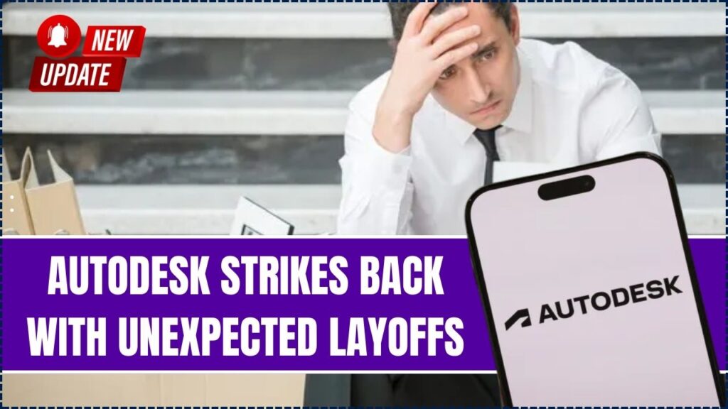 Autodesk Strikes Back with Unexpected Layoffs – What’s Behind the Cut? 1 Autodesk Strikes Back with Unexpected Layoffs