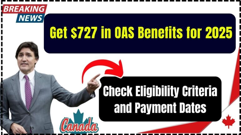 Get $727 in OAS Benefits for 2025