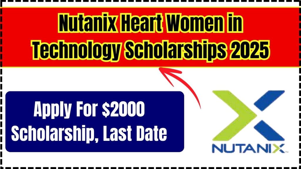 Nutanix Heart Women in Technology Scholarships 2025 - Apply For $2000 Scholarship, Last Date 1 Nutanix Heart Women in Technology Scholarships 2025