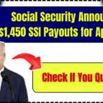 Social Security Announces $1,450 SSI Payouts for April 2024