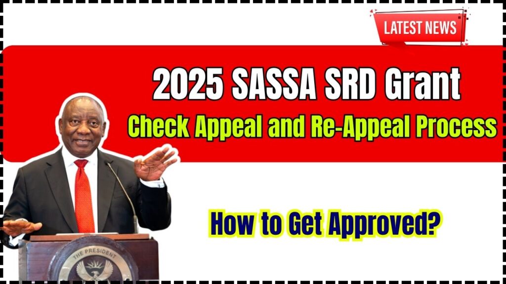 2025 SASSA SRD Grant: Check Appeal and Re-Appeal Process! How to Get Approved? 1 2025 SASSA SRD Grant