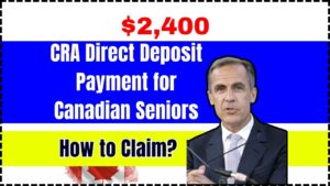 $2,400 CRA Direct Deposit Payment for Canadian Seniors in May