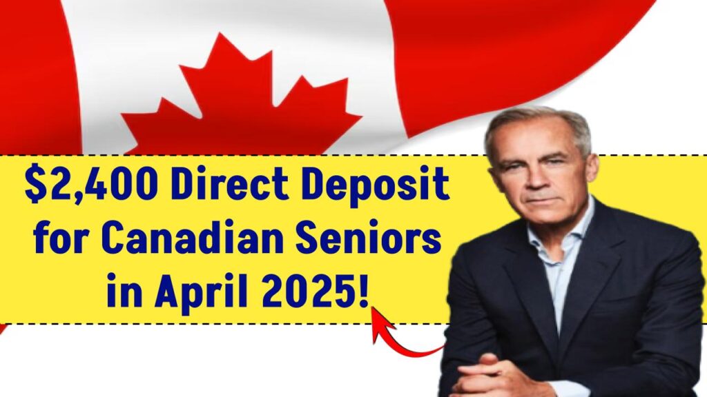 $2,400 Direct Deposit for Canadian Seniors in April 2025 – Are You Eligible to Get it? Check Payment Dates!