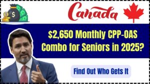 $2,650 Monthly CPP-OAS Combo for Seniors in 2025