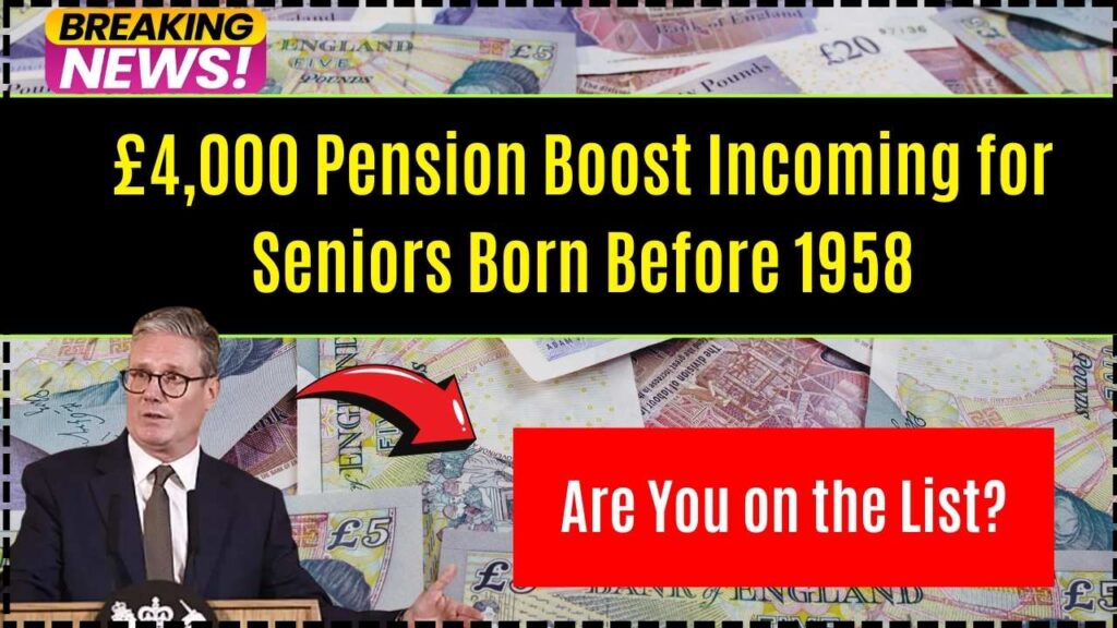 £4,000 Pension Boost Incoming for Seniors Born Before 1958