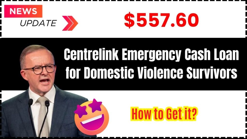 $557.60 Centrelink Emergency Cash Loan for Domestic Violence Survivors: How to Get it? 1 $557.60 Centrelink Emergency Cash Loan for Domestic Violence Survivors