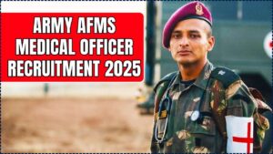 Army AFMS Medical Officer Recruitment 2025