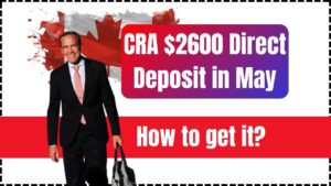 CRA $2600 Direct Deposit in May 2025
