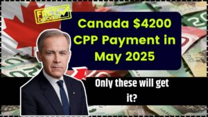 Canada $4200 CPP Payment in May 2025