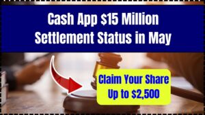 Cash App $15 Million Settlement Status in May 2025