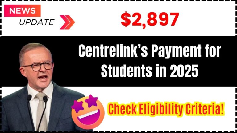 Centrelink’s $2,897 Payment for Students in 2025