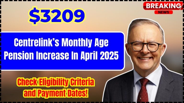 Centrelink’s $3209 Monthly Age Pension Increase In April 2025