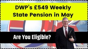 DWP’s £549 Weekly State Pension in May 2025
