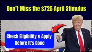 Don’t Miss the $725 April Stimulus