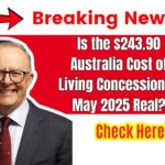 Is the $243.90 Australia Cost of Living Concession in May 2025 Real