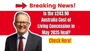 Is the $243.90 Australia Cost of Living Concession in May 2025 Real