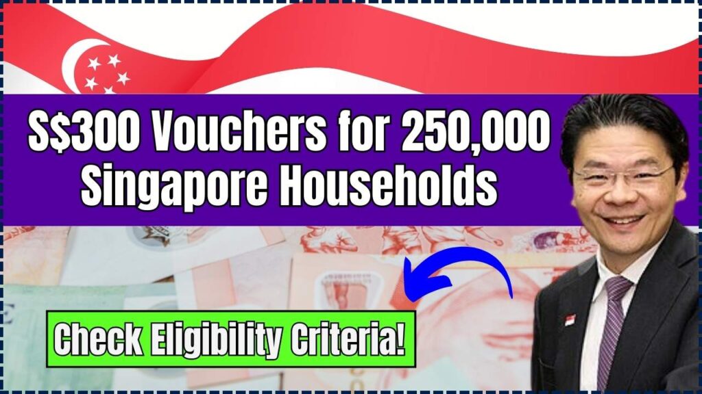 S$300 Vouchers for 250,000 Singapore Households – Check Eligibility Criteria! 1 S$300 Vouchers for 250,000 Singapore Households