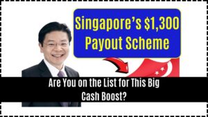 Singapore’s $1,300 Payout Scheme