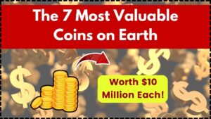 The 7 Most Valuable Coins on Earth