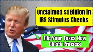 Unclaimed $1 Billion in IRS Stimulus Checks