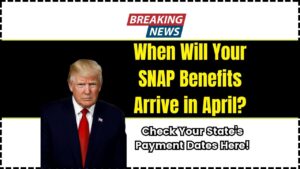 When Will Your SNAP Benefits Arrive in April