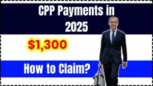 $1,300 CPP Payments in 2025
