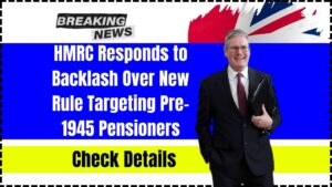 HMRC Responds to Backlash Over New Rule Targeting Pre-1945 Pensioners